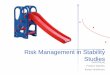 Risk Management in Stability Studies - · PDF fileProduct Stability Baxter Healthcare Risk Management in Stability Studies . Key Questions •What is risk? •How do we spot risk?