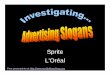 Sprite L'Oréal - Denton  · PDF fileFree powerpoints at  . SPRITE SPRITE. SLOGAN p: You drink Sprite q: You obey your thirst. ... • If you don’t drink Sprite, then you