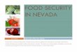 Food Security in Nevada - · PDF fileto develop a plan designed to increase food security in Nevada. This plan is a result of those efforts. ... a distinct food web that minimizes