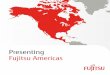 Presenting Fujitsu Americas · PDF fileConserve energy and natural resources, ... our people to explore unconventional and bold methods to ... At Fujitsu Americas, we know that our