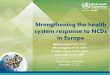 Strengthening the health system response to NCDs in … the health system... · Strengthening the health system response to NCDs in Europe ... 100 200 300 400 500 600 700 800 900