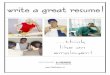 How to write a great resume - CareerStudiesJohnFRosscareerstudiesjohnfross.wikispaces.com/file/view/Write a Great... · e-resume in our “Great Resume Samples.” 2. Write down what