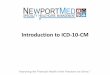 Introduction to ICD-10-CM to ICD-10-CM •ICD-10 replaces the ICD-9 code sets and includes updated NEW medical terminology and updated classification of diseases