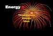 Temperature Energy Heat - College of DuPage of temperature •Define energy and distinguish among types of energy ... different energy units •Apply specific heat concept to heat