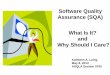 Software Quality Assurance (SQA) What Is It? and Why ...files.ctctcdn.com/cf0d3b2b001/6afceabc-154a-4fe5... · Software Quality Assurance (SQA) What Is It? ... I have a theory on