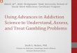 Using Advances in Addiction Science to Understand, Assess ... · PDF fileUsing Advances in Addiction Science to Understand, Assess, ... cocaine addiction viewing cocaine cues. 