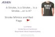 A Stroke, is a Stroke, is a Strokeor Is It ... -  · PDF fileA Stroke, is a Stroke is a Stroke ... (  accessed July 2016) ... • Rapid and usually complete recovery