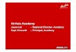 AirAsia Academy Academy “… a testament of AirAsia’s dedication to provide quality training and people development.” PHASE 1  8 classrooms and 2 