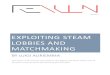 Exploiting Steam lobbies and matchmaking - REVULN · PDF fileINTRODU TION Exploiting Steam lobbies and matchmaking Introduction STEAM "Steam1 is an internet -based digital distribution,