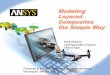 Modeling Layered Composites the Simple Way - Ansys · PDF filecomposites designs up to advanced failure analysis, ... Failure Criteria ... Modeling Layered Composites the Simple Way