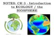 NOTES: CH 3 - Introduction to ECOLOGY / the … VOCABULARY: Ecology Biosphere Predation Parasitism Population Niche Habitat Community Ecosystem Biotic vs. abiotic factors *ECOLOGY