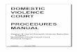 DOMESTIC VIOLENCE COURT PROCEDURES MANU AL · PDF fileDOMESTIC VIOLENCE COURT PROCEDURES MANU AL ... Disposition of Misdemeanor Cases in Criminal Procedure Court,” ... DOMESTIC VIOLENCE