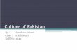 Culture of Pakistan - Evaeducation - B.Ed (hons) Syllabusevaeducation.weebly.com/.../pakistani_culture_-_ppt.pdfCharacteristics Of Pakistani Culture Culture is the combination of tradition