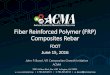 Fiber Reinforced Polymer (FRP) Composites · PDF file•World’s largest composites trade association representing the entire composites industry supply chain: 3 Manufacturers Material