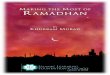 MAKING THE AKING THE M RAMADHAN - …islamicstudies.info/literature/Making_most_of_Ramadhan.pdfprepare his companions for obtaining maximum benefit from the treasures ... so that my