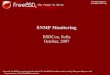 SNMP Monitoring - FreeBSDsyrinx/presentations/SNMP_monitoring.pdf · Shteryana Shopova, syrinx@FreeBSD.org What is SNMP? Simple Network Monitoring Protocol Security Not My Problem