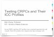 Testing CRPCs and Their ICC Profiles - rycppr.cias.rit.edurycppr.cias.rit.edu/independent_study/6 Testing CRPC_ICC.pdf · – ISO/PAS 15339-2 CRPC ! Objectives – Tone and color