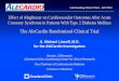 The AleCardio Randomized Clinical Trialmy.americanheart.org/idc/groups/ahamah-public/@wcm/@sop/@scon/... · The AleCardio Randomized Clinical Trial A. Michael Lincoff, ... • VIVUS