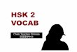 HSK 2 VOCAB -   · PDF fileHSK 2 VOCAB Chels Teaches Chinese 卧室里学中文 . bái 白 White hēi 黑 Black hóng 红 Red