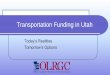 Transportation Funding in Utahle.utah.gov/lrgc/briefings/BB.TransportationFundingJan2014.pdfTransportation Funding in Utah ... In some cases, ... used for collection/administration
