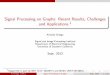Signal Processing on Graphs: Recent Results, Challengessipi.usc.edu/~ortega/Papers/GraphSignalProcessing... · Signal Processing on Graphs: Recent Results, Challenges and Applications