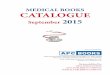 MEDICAL BOOKS CATALOGUEmedia.apcbooks.co.in/catalogue/Medical Catalogue 2015.pdf · MEDICAL BOOKS CATALOGUE September 2015 ... 21. mcQs in Pathology Dr. K. Uma Chaturvedi, ... Textbook