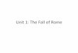 Unit 1: The Fall of Rome - · PDF file7.1 Analyze the legacy of the Roman Empire. Strategies/Activities: • “Legacy” frayer model • The Legacies of Rome –Text to Notes Reading