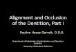 Alignment and Occlusion of the Dentitiondentalweb.umaryland.edu/epod/foun511/new_dao_flash_prog/lecture16… · Pauline Hayes Garrett, D.D.S. This material is taken from: Okeson,