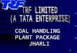 [PPT]PowerPoint Presentation - TRF Limited1-2-2010).ppt · Web viewCOAL HANDLING PLANT PACKAGE JHARLI 1. Wagon Tipplers with Side Arm Chargers- 4 sets 2. Apron Feeders- 4 sets 3