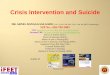 Crisis Intervention and Suicide - · PDF fileCrisis Intervention and Suicide . ... NOC and NIC labels for a suicidal patient ... –Health education Nursing Planning and Implementation