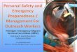 Personal Safety and Emergency Preparedness / Management ... · PDF fileEmergency Preparedness / Management For Outreach Workers ... Advance Planning ... •Organize materials in advance