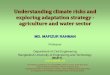 Understanding climate risks and exploring adaptation ... · PDF fileUnderstanding climate risks and exploring ... aggravate the situation ... Understanding climate risks and exploring