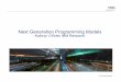 Next generation Programming Models- · PDF file · 2014-05-15Next Generation Programming Models Kathryn O’Brien IBM Research . ... HAS/C++AMP Yes Low – limited domain Shared 