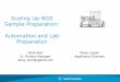 Scaling Up NGS Sample Preparation: Automation and Lab ... Protocols... · Scaling Up NGS Sample Preparation: Automation and Lab Preparation ... for manual preparation Slide 4 0 