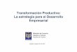 Transformación Productiva: La estrategia para el ...static.iris.net.co/semana/upload/documents/Doc-1497_200797.pdf · Chile Singapur Portugal Israel Colombia ... de la competitividad