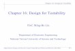 Chapter 16: Design for Testability - · PDF fileChapter 16: Design for Testability Digital System Designs and Practices Using Verilog HDL and FPGAs @ 2008-2010, John Wiley 16-1 Chapter