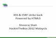 XSS & CSRF strike back Powered by HTML5 Shreeraj Shah ...conference.hitb.org/hitbsecconf2012kul/materials/D2T1 - Shreeraj... · Powered by HTML5 Shreeraj Shah HackInTheBox 2012 Malaysia