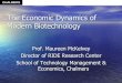 The Economic Dynamics of Modern Biotechnology - … Business of Biotechnology Oxford ... The initial impression essentially was that the technology was ... economic dynamics of modern