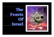 feasts of Israel - · PDF fileThe 7 Feasts of Israel: GodGod s’s Prophetic Calendar Prophetic Calendar Tevet r N i Passover Tabernacles Tish isan Unleavened Bread Firstfruits Day