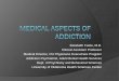 Medical Aspects of Addiction - Oklahoma · PDF fileAddiction Psychiatrist, ... “Flushing reaction” Increased function . Decreased function . Alcohol ... Kosten T. General Concepts
