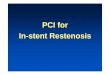 PCI for In-stent Restenosis - · PDF fileCardiovascular Research Foundation ANGIOPLASTY SUMMIT Intracoronary Brachytherapy • Most effective therapy of in-stent restenosis before