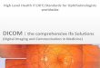 DICOM : the comprehensive ifa · PDF file1 High Level Health IT (HIT) Standards for Ophthalmologists worldwide DICOM : the comprehensive ifa Solutions (Digital Imaging and Communication