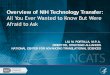 Overview of NIH Technology Transfer: All You Ever … of NIH Technology Transfer: All You Ever Wanted to Know But Were Afraid to Ask LILI M. PORTILLA, M.P.A. DIRECTOR, STRATEGIC ALLIANCES