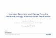 Nuclear Reaction and Decay Data for Medium Energy ...bang.berkeley.edu/wp-content/uploads/jwengle_v5.pdfNuclear Reaction and Decay Data for Medium Energy Radionuclide Production 