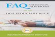 FAQ for Financial Advisors on the DOL Fiduciary Rule · PDF file4 FAQ FOR FINANCIAL ADVISORS ON THE DOL FIDUCIARY RULE 4. When will the DOL rule go into effect? What is the difference