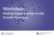 Finding Opportunities in the Circular Economy Toolkit_Workshop Slides_V04.pdf · Intro to the Circular Economy Objectives of the session Opportunities overview ... •Durability of