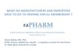 WHAT DO MANUFACTURERS AND IMPORTERS HAVE TO · PDF fileWHAT DO MANUFACTURERS AND IMPORTERS HAVE TO DO TO PREPARE FOR EU MEMBERSHIP ? pharmaceutical regulatory affairs consulting and
