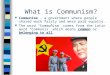 [PPT]PowerPoint Presentation - What is Communism? · Web viewTitle PowerPoint Presentation - What is Communism? Author SMCOE Last modified by William Argemil Created Date 3/17/2005