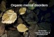 Organic mental disorders - Strona Główna · PDF fileOrganic mental disorders ... •Cerebrovascular dementia 20% •Head trauma •Alcohol-related •Parkinson’s disease •Huntington’s
