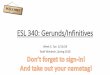 ESL 340: Gerunds/Infinitives -   But there are about eight verbs that change meaning if you use a gerund of infinitive